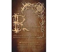 Rumpelstiltskin - And Other Angry Imps With Rather Unusual Names (Origins Of Fairy Tales From Around The World)