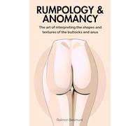 Rumpology & Anomancy: The art of interpreting the shapes and textures of the buttocks and anus