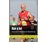 Run a lot: Dan's Guide to Marathons and Marathoning