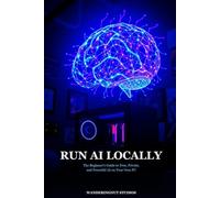 Run AI Locally: The Beginner's Guide to Free, Private, and Powerful AI on Your Own PC