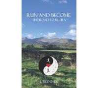 Run And Become: The Road To Ultra