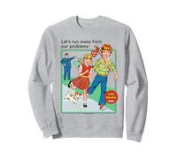 Run Away from Our Problems Sarcastic Retro Funny Adult Humor Sweatshirt