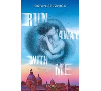 Run Away With Me: | Das neue Meisterwerk von Bestsellerautor Brian Selznick | Mit über fünfzig Illustrationen und gestaltetem Vor- und Nachsatz