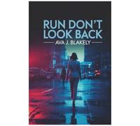 Run, Dont Look Back: Spot The Red Flags, Trust Your Instincts, And Escape Unsafe Relationshipsa Quick Guide For Womens Safety And Confidence