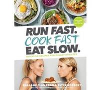 Run Fast. Cook Fast. Eat Slow. by Elyse Kopecky Inconnu (Auteur)