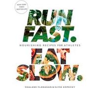 Run Fast. Eat Slow. by Shalane FlanaganElyse Kopecky Shalane Flanagan, Elyse Kopecky (Auteur)