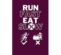 Run fast eat slow: Its a inspirational running log book for women. Who love to running/jogging in daily life. This a good activity book for women who is write down her running plan