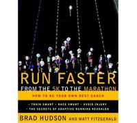 Run Faster from the 5K to the Marathon: How to Be Your Own Best Coach