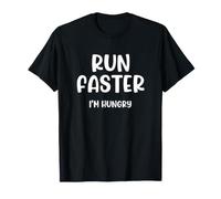 Run Faster I'm Hungry Ultra Runner Running T-Shirt