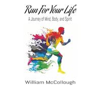 Run For Your Life: A Journey of Mind, Body, and Spirit