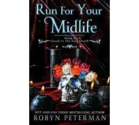 Run For Your Midlife: A Paranormal Women's Fiction Novel: Good To The Last Death Book Nine