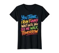 Run Funny Wait Until You See Me Walk Tomorrow - T-Shirt Graphique avec Valeur, Femme, Noir, XL