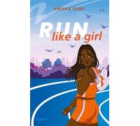 Run Like A Girl Girl Power: Inspirierender Jugendroman über eine ehrgeizige Läuferin, die mutig ihren Weg bestreitet | Süße Slow-Burn-Romance ohne Kitsch und Klischees - Amaka Egbe - Dragonfly - ebook