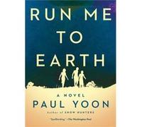 Paul Yoon – Run Me to Earth