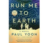 Run Me to Earth | Paul Yoon, Jr. Paul Yoon, Jr. (Auteur)