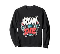 Run Or Die | Running/Carrera Motivación Deportiva Sweatshirt