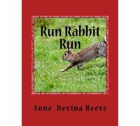 RUN RABBIT RUN by ANNE DEVINA REEVE: World War 11 Anna and her Gang discover strange things happening by Anne Devina Reeve (2014-09-06)