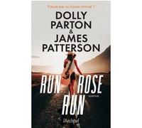 Run, Rose, run James Patterson (Auteur), Sébastian Danchin (Traduction), Dolly Parton (Auteur)