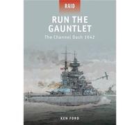 Run The Gauntlet: The Channel Dash 1942 (Raid) (Paperback) Ken Ford, Alan Gilliland (Auteur)