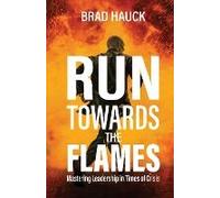 Run Towards The Flames
