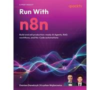 Run With n8n Build and sell production-ready AI Agents, RAG workflows, and No-Code automations - Damian Danelczyk - Packt Publishing - ebook (ePub) - Livre