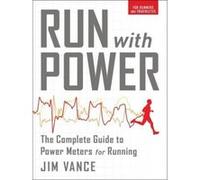 Run with Power: The Complete Guide to Power Meters for Running - [Livre en VO] Jim Vance (Auteur)