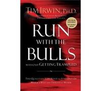 Run With the Bulls Without Getting Trampled by Tim Irwin Tim Irwin (Auteur)