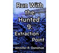 Run With the Hunted 9: Extraction Point Run With the Hunted, #9 - Jennifer R. Donohue - Jennifer R. Donohue - ebook (ePub) - Livre