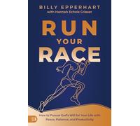 Run Your Race: How to Pursue God's Will for Your Life with Peace, Patience, and Productivity