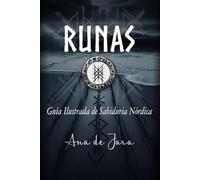 Runas - Guía ilustrada de sabiduría nórdica: Aprende a interpretar las runas