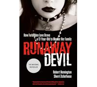 Runaway Devil: How Forbidden Love Drove a 12-Year-Old to Murder Her Family