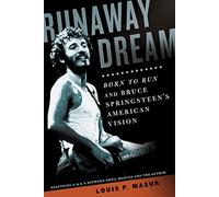 Runaway Dream: Born to Run and Bruce Springsteen's American Vision