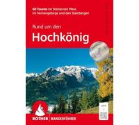 Rund um den Hochkönig: 60 Touren im Steinernen Meer, im Tennengebirge und den Steinberge. Mit GPS-Tracks