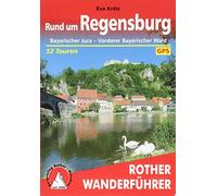 Rund um Regensburg: Bayerischer Jura - Vorderer Bayerischer Wald. 52 Touren mit GPS-Tracks