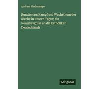 Rundschau: Kampf und Wachsthum der Kirche in unsern Tagen; ein Neujahrsgruss an die Katholiken Deutschlands