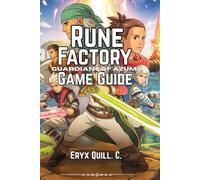 Rune Factory: Guardians of Azuma Game Guide: Essential Farming, Combat, and Relationship Tips, Hidden Secrets, and Expert Strategies for Conquering Every Challenges