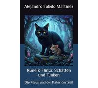 Rune & Flinka: Schatten und Funken: Die Maus und der Kater der Zeit