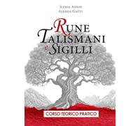 Rune, Talismani e Sigilli: Corso teorico pratico