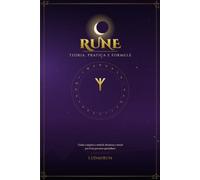 Rune: Teoria, Pratica e Formule - Guida completa a simboli, bindrune e rituali per il tuo percorso quotidiano