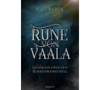 Rune von Vaala: Gefangen zwischen Schatten und Seele - Eine düstere Dark-Fantasy-Saga mit Elementen von High Fantasy, Grimdark und Dark Romantasy