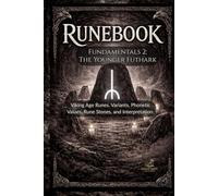 Runebook Fundamentals 2: The Younger Futhark: Viking Age Runes. Variants, Phonetic Values, Rune Stones, and Interpretation