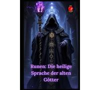 Runen: Die heilige Sprache der alten Götter