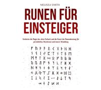 Runen für Einsteiger: Entdecke die Magie des alten Futhark und die Kunst der Runendeutung für persönliches Wachstum und innere Wandlung