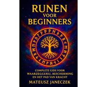 Runen voor beginners - Complete gids voor waarzeggerij, bescherming en het pad van kracht