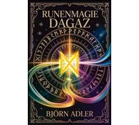 Runenmagie Dagaz - Transformation durch Licht und Erneuerung: Erfahre die tiefere Bedeutung der Dagaz-Rune, ihre Anwendung in Ritualen, Meditation und ... Bewusstsein, Klarheit und innere Wandlung