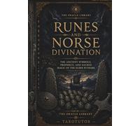 Runes and Norse Divination: The Ancient Symbols, Prophecy, and Sacred Magic of the Elder Futhark