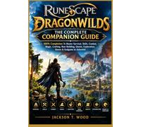 RuneScape: Dragonwilds The Complete Companion Guide: 100% Completion To Master Survival, Skills, Combat, Magic, Crafting, Base Building, Quests, Exploration, Bosses & Endgame in Ashenfall
