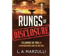 Rungs of Disclosure: Following the Trail of Extraterrestrials and the End Times