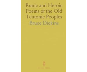 Runic and Heroic Poems of the Old Teutonic Peoples