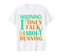 Runner Funny Marathon Warning : Je ne Parle Que de Course T-Shirt